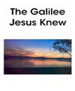 The Galilee Jesus Knew