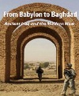 From Babylon to Baghdad - Ancient Iraq and the Modern West