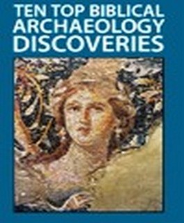 Ten Top Biblical Archaeology Discoveries